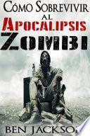 Libro Cómo Sobrevivir al Apocalipsis Zombi