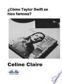 Libro ¿cómo taylor swift se hizo famosa?