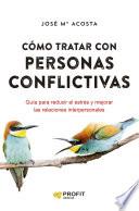 Libro Cómo tratar con personas conflictivas