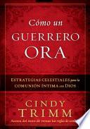 Libro Como un Guerrero Ora / The Prayer Warrior's Way