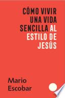 Libro Como vivir una vida sencilla al estilo de Jesús / How to Live a Simple Jesus Like Life