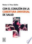 Libro Con el corazón en la cobertura universal de salud