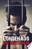 Libro Condenado sin sentencia