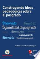 Libro Construyendo ideas pedagógicas sobre el posgrado