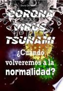 Libro Coronavirus tsunami. ¿Cuándo volveremos a la normalidad?