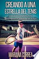 Libro Creando a una Estrella del Tenis / Creating a Tennis Star