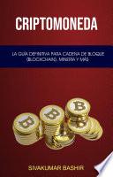 Libro Criptomoneda: La Guía Definitiva Para Cadena De Bloque (Blockchain), Minería Y Más