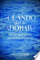 Libro ¿CUÁNDO dejo de ADORAR?