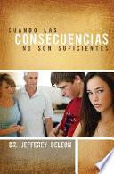 Libro Cuando las consecuencias no son suficientes