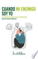 Libro Cuando mi enemigo soy yo