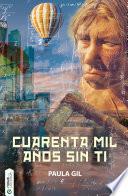 Libro Cuarenta mil años sin ti