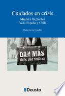 Libro Cuidados en crisis. Mujeres migrantes hacia España y Chile