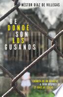 Libro De dónde son los gusanos: Crónica de un regreso a Cuba después de 37 años de exilio / Where Traitors Come from