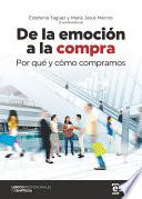 Libro De la emoción a la compra. Por qué y cómo compramos