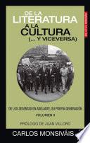 Libro De la literatura a la cultura (... y viceversa). De los sesentas en adelante, su propia generación. Volumen II