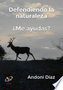 Libro Defendiendo la naturaleza ¿Me ayudas?