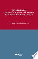 Libro Derecho europeo y legislación procesal civil nacional: entre autonomía y armonización