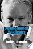 Libro Desmontando Wikileaks