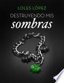 Libro Destruyendo mis sombras