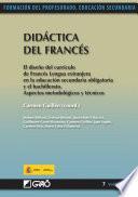 Libro Didáctica del francés. El diseño del currículo de francés lengua extranjera en la educación secundaria obligatoria y el bachillerato. Aspectos metodológicos y técnicos