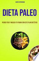 Libro Dieta Paleo: Pierde Peso Y Moldea Tu Figura Con Este Plan Dietético