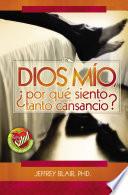 Libro Dios mio, ¿por qué siento tanto cansancio?