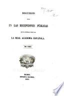 Libro Discursos leídos en las recepciones públicas que ha celebrado desde ... la Real academia española