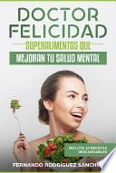 Libro Doctor Felicidad: Superalimentos que mejoran tu salud mental.