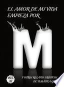 Libro El amor de mi vida empieza por M