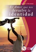 Libro El amor que nos devuelve la identidad