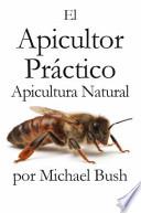 Libro El Apicultor Practico Volumenes I, II & III Apicultor Natural