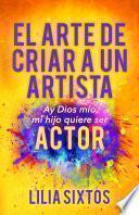 Libro El Arte de Criar A Un Artista