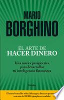 Libro El arte de hacer dinero: Una nueva perspectiva para desarrollar su inteligencia financiera / The Art of Making Money