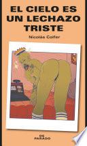 Libro El cielo es un lechazo triste