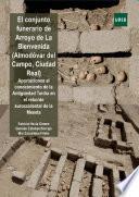 Libro EL CONJUNTO FUNERARIO DE ARROYO DE LA BIENVENIDA. (ALMODOVAR DEL CAMPO. CIUDAD REAL) APORTACIONES AL CONOCIMIENTO DE LA ANTIGUEDAD TARDÍA EN EL REBORDE SUROCCIDENTAL DE LA MESETA