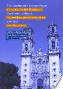 Libro El conocimiento antropológico e histórico sobre Guerrero. Patrimonio cultural: Reconsideraciones, novedades y riesgos. Quinta Mesa Redonda