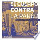 Libro El cuerpo contra la pared