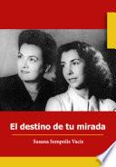 Libro El destino de tu mirada