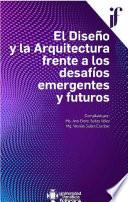 Libro El Diseño y la Arquitectura frente a los desafíos emergentes y futuros