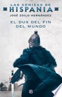 Libro El dux del fin del mundo (Las cenizas de Hispania 3)