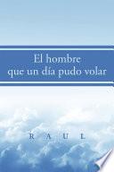 Libro El hombre que un día pudo volar