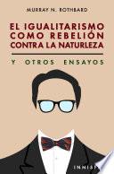 Libro El Igualitarismo como Rebelión contra la Naturaleza