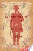 Libro El inapropiado deseo de besar tus labios (El azahar 3)