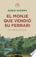 Libro El monje que vendió su Ferrari: Una fábula espiritual / The Monk Who Sold His Ferrari: A Spiritual Fable About Fulfilling Your Dreams & Reaching Your Destiny