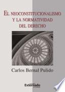 Libro El neoconstitucionalismo y la normatividad del derecho