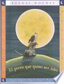 Libro El Perro Que Quiso Ser Lobo