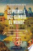 Libro El primate que cambió el mundo