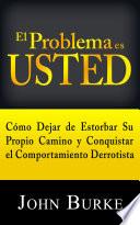 Libro El Problema es USTED