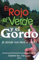 Libro El Rojo, El Verde Y El Gordo. ¡A Dónde Nos Lleve El Viento!