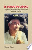 Libro El sordo de Cibuco: La legendaria vida de Ramón Cabán Rosario, maestro pescador de Vega Baja